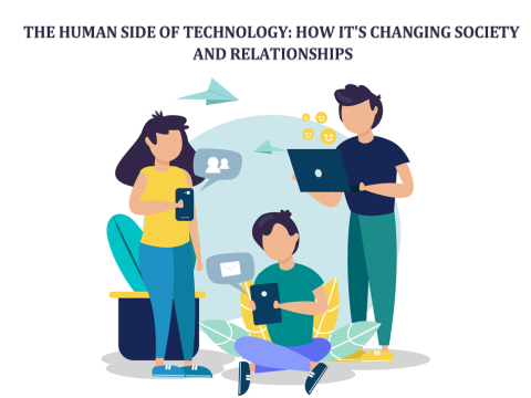 The Human Side of Technology: How It’s Changing Society and Relationships