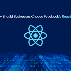 Why Should Businesses Choose Facebook’s ReactJS?